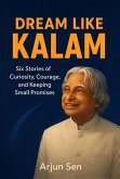 Dream Like Kalam: Six Stories of Curiosity, Courage, and Keeping Small Promises (One Small Step, #1) (eBook, ePUB)