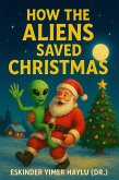 How the Aliens Saved Christmas (eBook, ePUB)