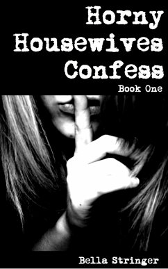 Cover Horny Housewives Confess: Book One (eBook, ePUB)