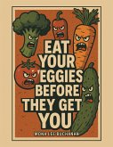 Eat Your Veggies Before They Get You! (eBook, ePUB)
