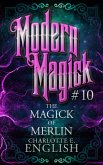 The Magick of Merlin (Modern Magick, #10) (eBook, ePUB)