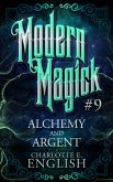 Alchemy and Argent (Modern Magick, #9) (eBook, ePUB)