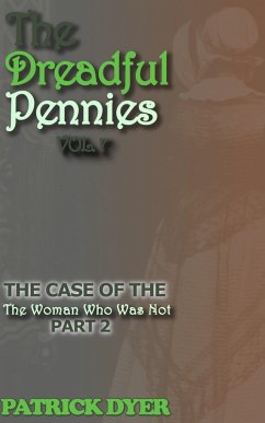 Cover The Dreadful Pennies: The Case of the Woman Who Was Not Part 2 (eBook, ePUB)