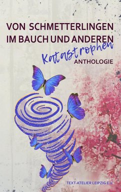 Von Schmetterlingen im Bauch und anderen Katastrophen (eBook, ePUB) - Text-Atelier Leipzig e. V.