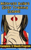 Mistress Bella's Sissy Training School: Complete 12 Month Course (eBook, ePUB)