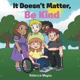 It Doesn't Matter, Be Kind (eBook, ePUB)