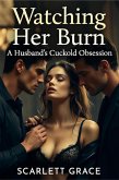 Watching Her Burn: A Husband's Cuckold Obsession (eBook, ePUB)