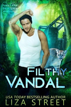 Filthy Vandal (Junkyard Shifters, #0) (eBook, ePUB) - Street, Liza