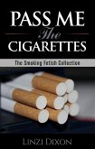 Pass me the Cigarettes: The Smoking Fetish Collection (eBook, ePUB)