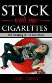 Stuck with my Cigarettes: The Smoking Fetish Collection (eBook, ePUB)
