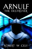 Arnulf the Destroyer (eBook, ePUB)