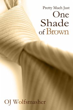 Cover Pretty Much Just One Shade of Brown (Part 1) (eBook, ePUB)