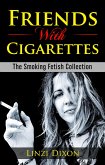 Friends with Cigarettes: The Smoking Fetish Collection (eBook, ePUB)