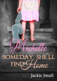 Michelle: Someday She'll Find Home (eBook, ePUB) Michelle: Someday She'll Find Home (eBook, ePUB)