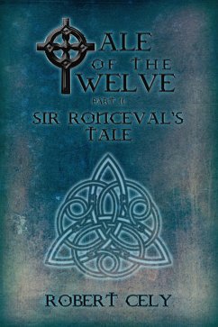 Tale of the Twelve Part II - Sir Ronceval's Tale (eBook, ePUB) - Cely, Robert