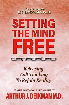 Setting the Mind Free: Releasing Cult Thinking to Rejoin Reality (eBook, ePUB) - Deikman, Arthur