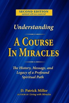 Cover Understanding A Course in Miracles: The History, Message, and Legacy of a Profound Spiritual Path (eBook, ePUB)
