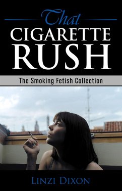 Cover That Cigarette Rush: The Smoking Fetish Collection (eBook, ePUB)