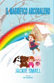 Il Magnifico Arcobaleno (eBook, ePUB) Il Magnifico Arcobaleno (eBook, ePUB)