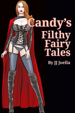 Candy's Filthy Fairy Tales (eBook, ePUB) - Joella, Jj