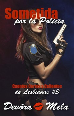 Cover Sometida por la Policia. Cuentos Cortos y Calientes de Lesbianas #3 (eBook, ePUB)