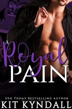 A Royal Pain (eBook, ePUB) - Kyndall, Kit A Royal Pain (eBook, ePUB) - Kyndall, Kit