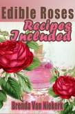 Edible Roses: Recipes Included (eBook, ePUB) Edible Roses: Recipes Included (eBook, ePUB)