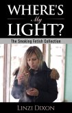 Where's My Light?: The Smoking Fetish Collection (eBook, ePUB)