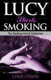 Lucy Starts Smoking: The Smoking Fetish Collection (eBook, ePUB)