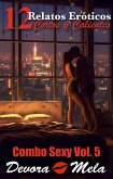 12 Relatos Eróticos Cortos y Calientes. Combo Sexy Vol. 5 (eBook, ePUB)