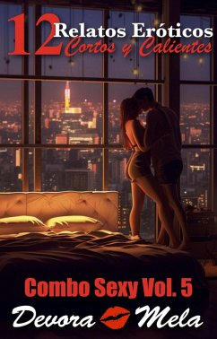 Cover 12 Relatos Eróticos Cortos y Calientes. Combo Sexy Vol. 5 (eBook, ePUB)