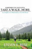 Sometimes You Just Gotta Take a Walk...More: (eBook, ePUB)