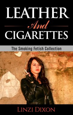 Cover Leather and Cigarettes : The Smoking Fetish Collection (eBook, ePUB)