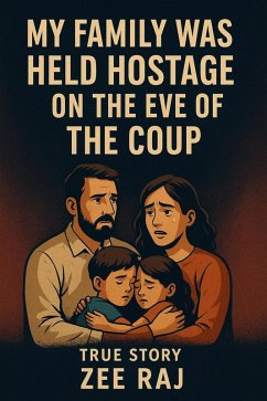 My family was held hostage on the eve of a coup (eBook, ePUB) - Raj, Zee