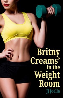 Britny Creams in the Weight Room (eBook, ePUB) - Joella, Jj