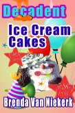 Decadent Ice Cream Cakes (eBook, ePUB)
