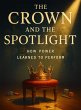 The Crown and the Spotlight: How Power... - Bild 1