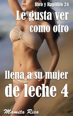 Cover Le gusta ver como otro llena a su esposa de leche 4. Rico y Rapidito 24 (eBook, ePUB)