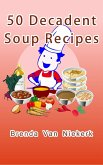 50 Decadent Soup Recipes (50 Decadent Recipes, #36) (eBook, ePUB)