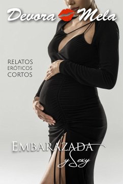 Cover Relatos Eróticos Cortos: Embarazada y Sexy (eBook, ePUB)