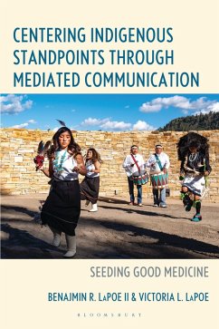Centering Indigenous Standpoints through Mediated Communication (eBook, ePUB) - LaPoe, Ben R.; Lapoe, Victoria L.