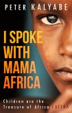 I Spoke with Mama Africa: Children are the Treasure of Africa - CATTOA (eBook, ePUB)