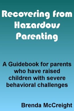 HEALING FROM HAZARDOUS PARENTING: How to Fix Yourself When You Can't Fix Your Kid (eBook, ePUB) - McCreight, Brenda
