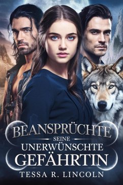Beanspruchte Seine Unerwünschte Gefährtin (The Cruel Alpha Mate Series, #1) (eBook, ePUB) - Lincoln, Tessa R.