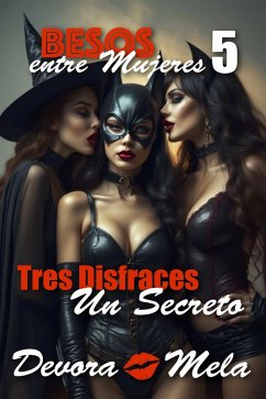 Cover Tres Disfraces, Un Secreto. Besos entre Mujeres 5 (eBook, ePUB)