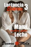 Mami También Quiere Leche. Lactancia Erótica 3 (eBook, ePUB) Mami También Quiere Leche. Lactancia Erótica 3 (eBook, ePUB)