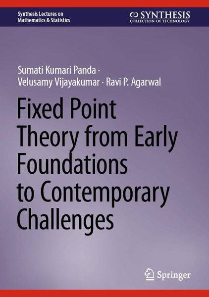 Fixed Point Theory from Early Foundations to Contemporary Challenges (eBook, PDF) Fixed Point Theory from Early Foundations to Contemporary Challenges (eBook, PDF)