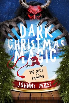Dark Christmas Magic: The Quest for Krampus (Yuletide Knights, #3) (eBook, ePUB) - Miles, Johnny Dark Christmas Magic: The Quest for Krampus (Yuletide Knights, #3) (eBook, ePUB) - Miles, Johnny