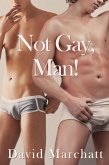 Not Gay, Man! (eBook, ePUB)