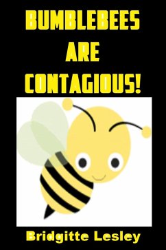 Bumblebees Are Contagious! (eBook, ePUB) - Lesley, Bridgitte